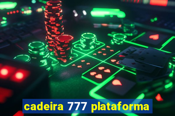 cadeira 777 plataforma